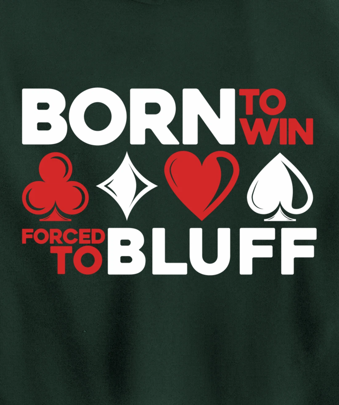 Born To Win Forced To Bluff - Gambling Texas Hold'em Poker Pullover Hoodie