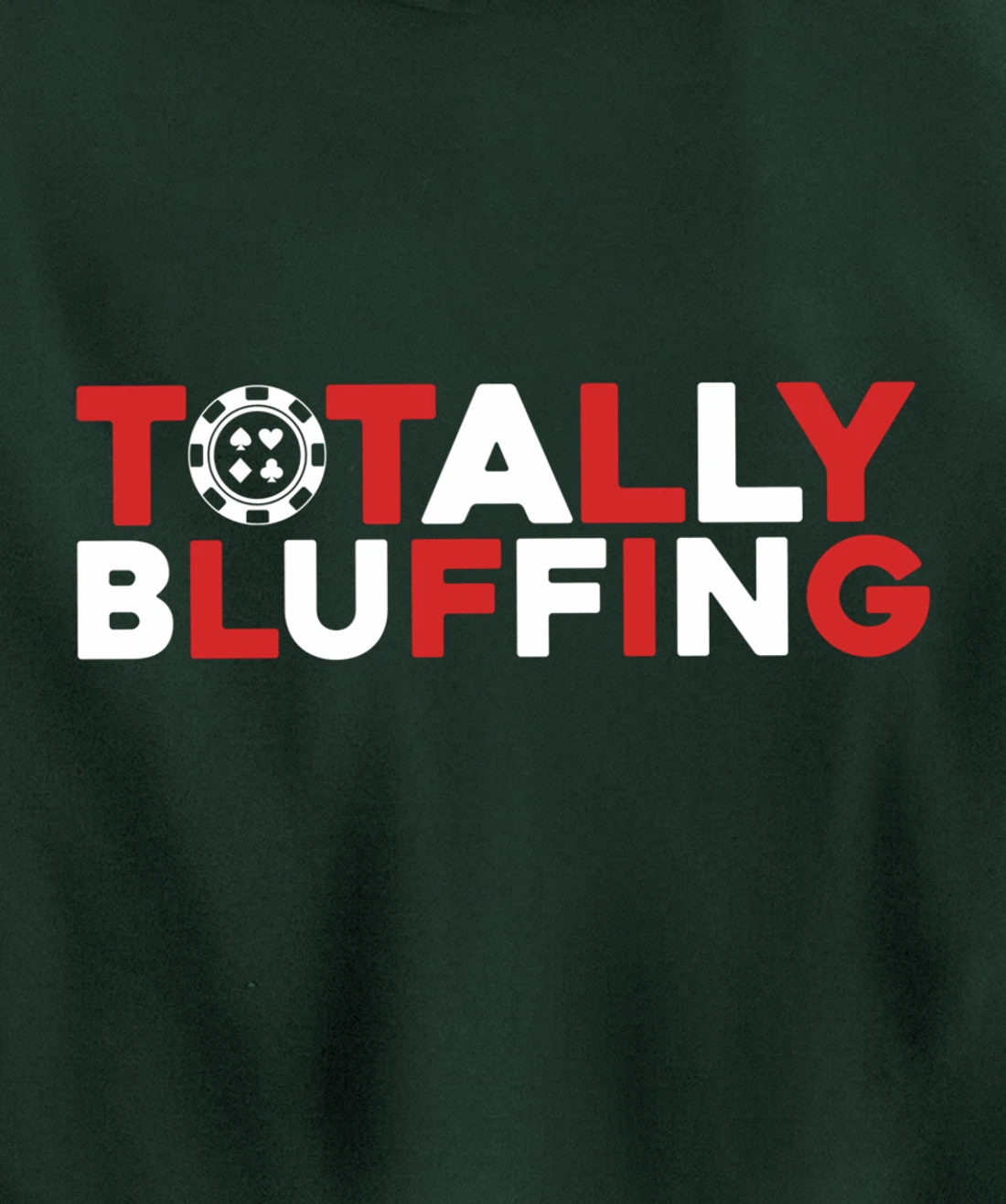 Totally Bluffing - Texas Hold'em Gambling Gambler Poker Pullover Hoodie