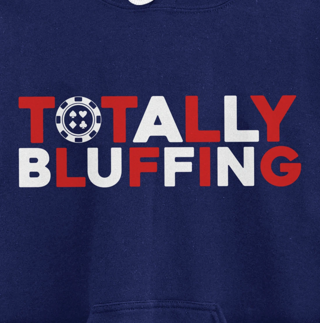 Totally Bluffing - Texas Hold'em Gambling Gambler Poker Pullover Hoodie