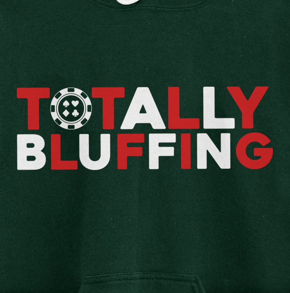 Totally Bluffing - Texas Hold'em Gambling Gambler Poker Pullover Hoodie