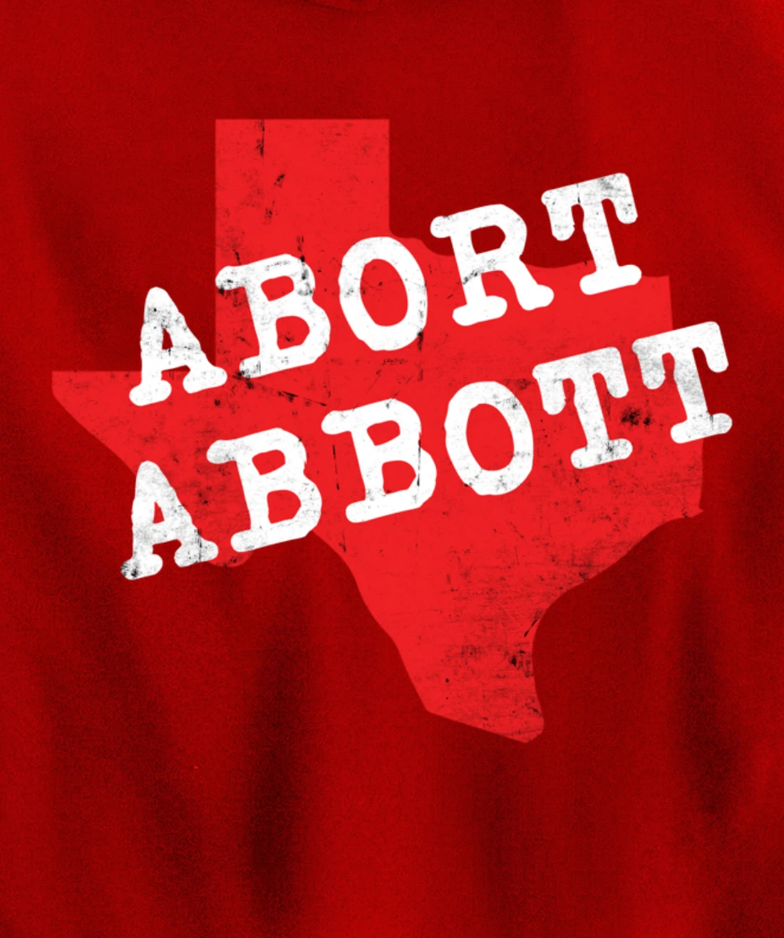 Abort Abbott Texas Map Feminist Pro-Choice My Body Rights Pullover Hoodie