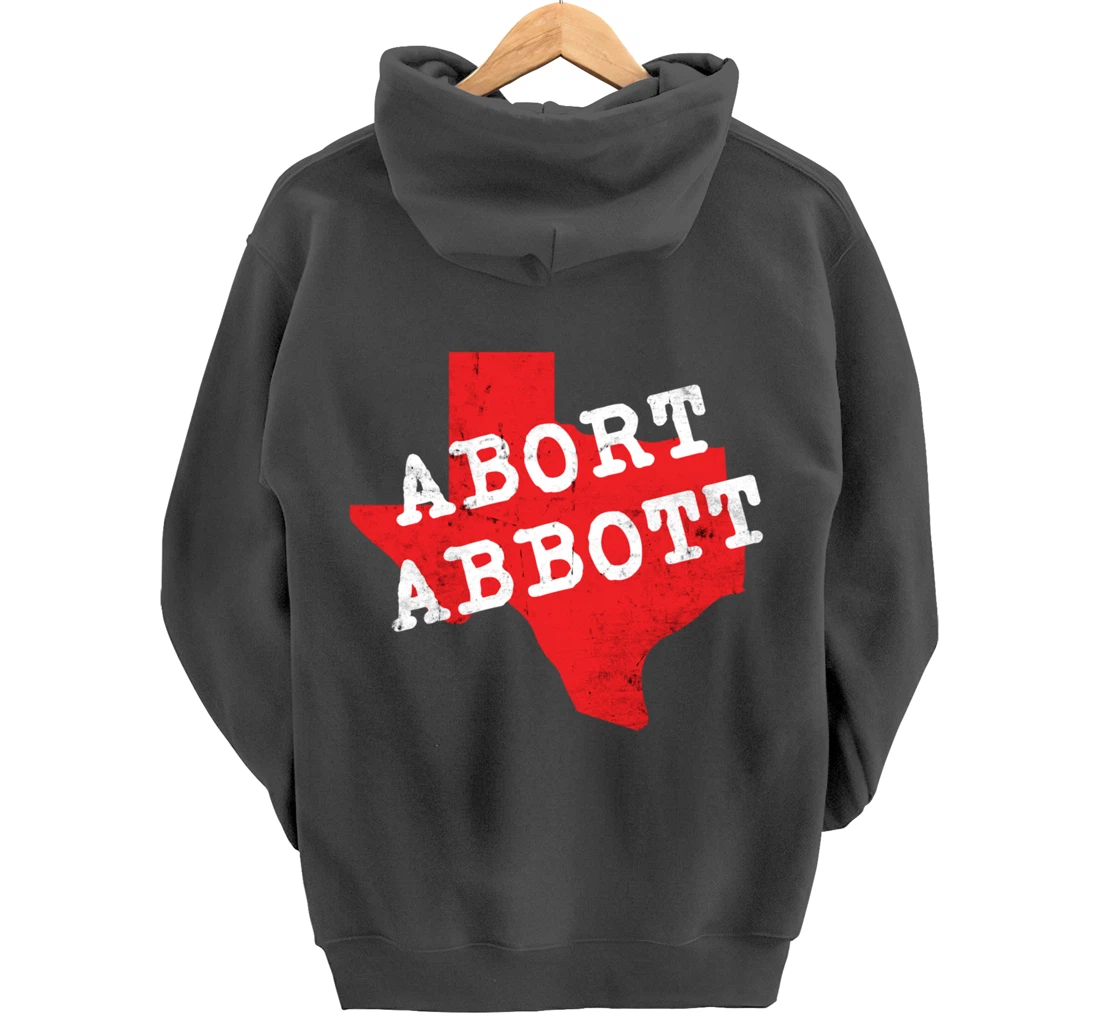 Abort Abbott Texas Map Feminist Pro-Choice My Body Rights Pullover Hoodie