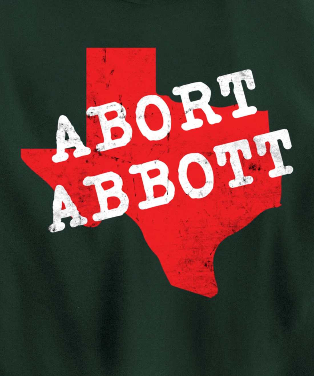 Abort Abbott Texas Map Feminist Pro-Choice My Body Rights Pullover Hoodie
