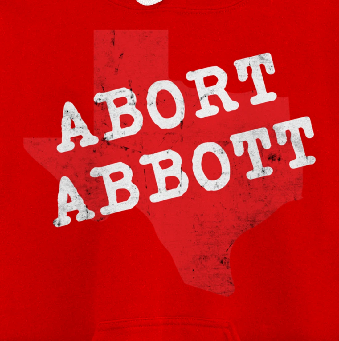 Abort Abbott Texas Map Feminist Pro-Choice My Body Rights Pullover Hoodie