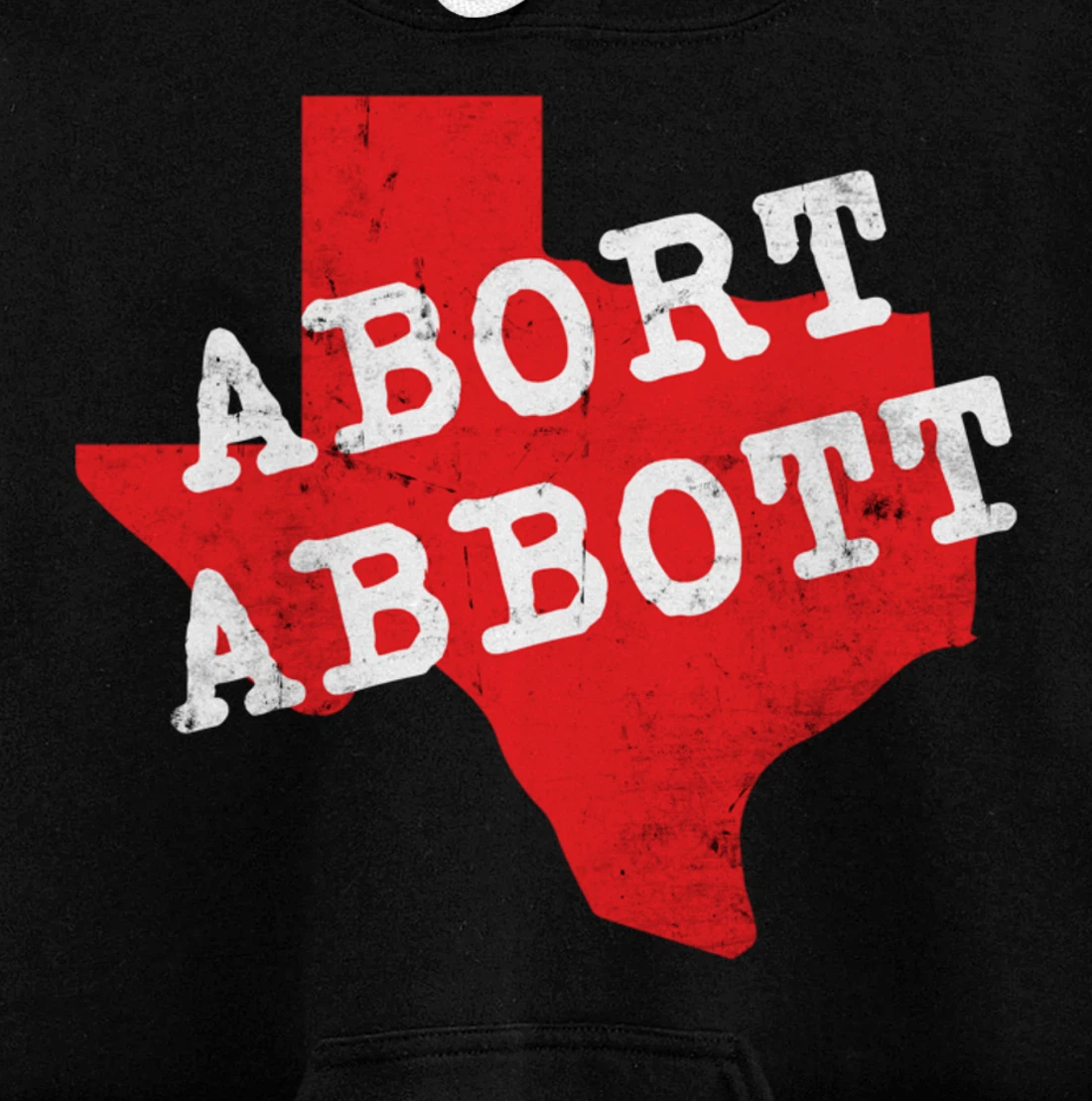 Abort Abbott Texas Map Feminist Pro-Choice My Body Rights Pullover Hoodie