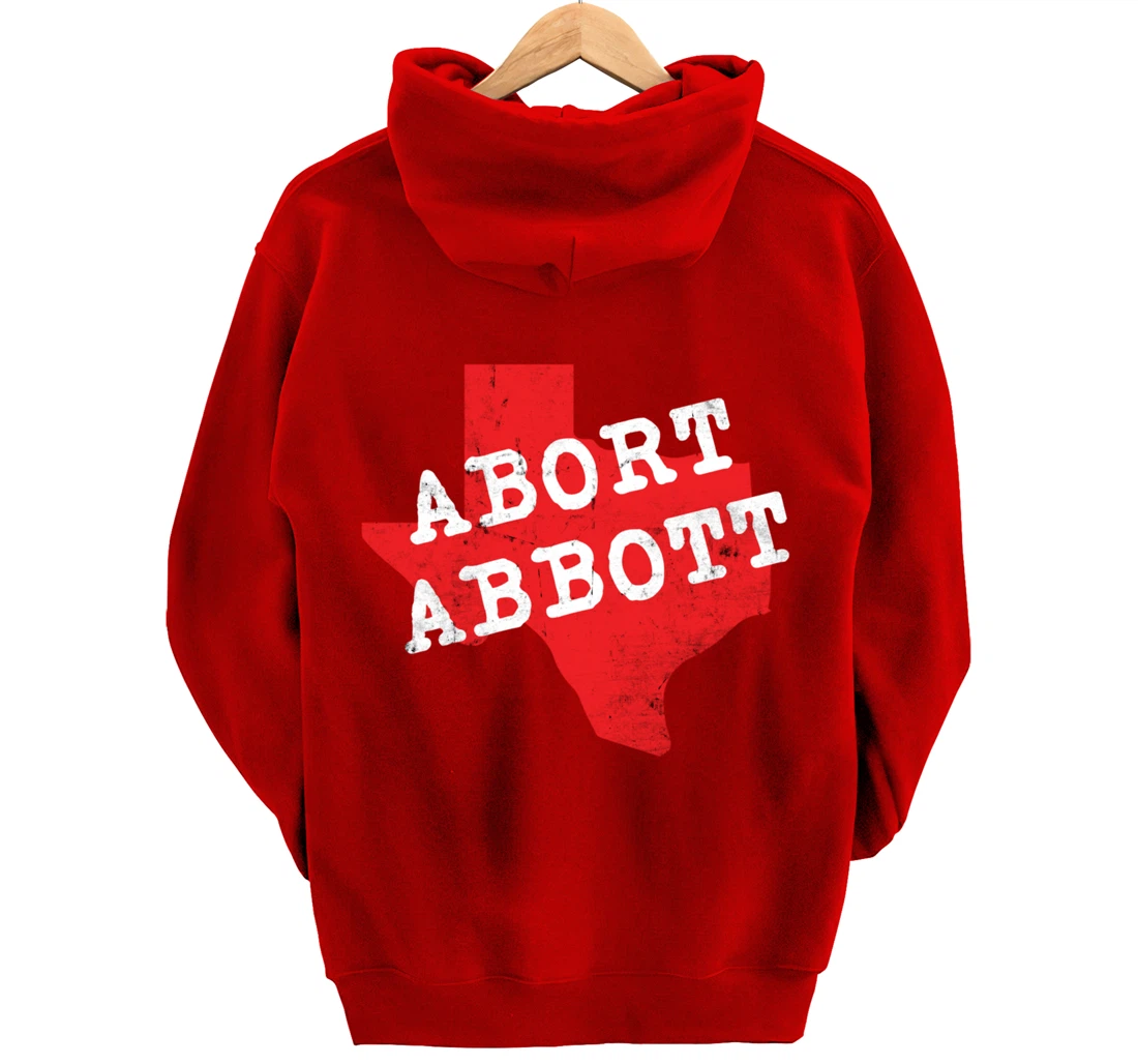 Abort Abbott Texas Map Feminist Pro-Choice My Body Rights Pullover Hoodie