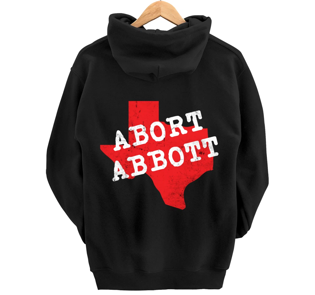 Abort Abbott Texas Map Feminist Pro-Choice My Body Rights Pullover Hoodie