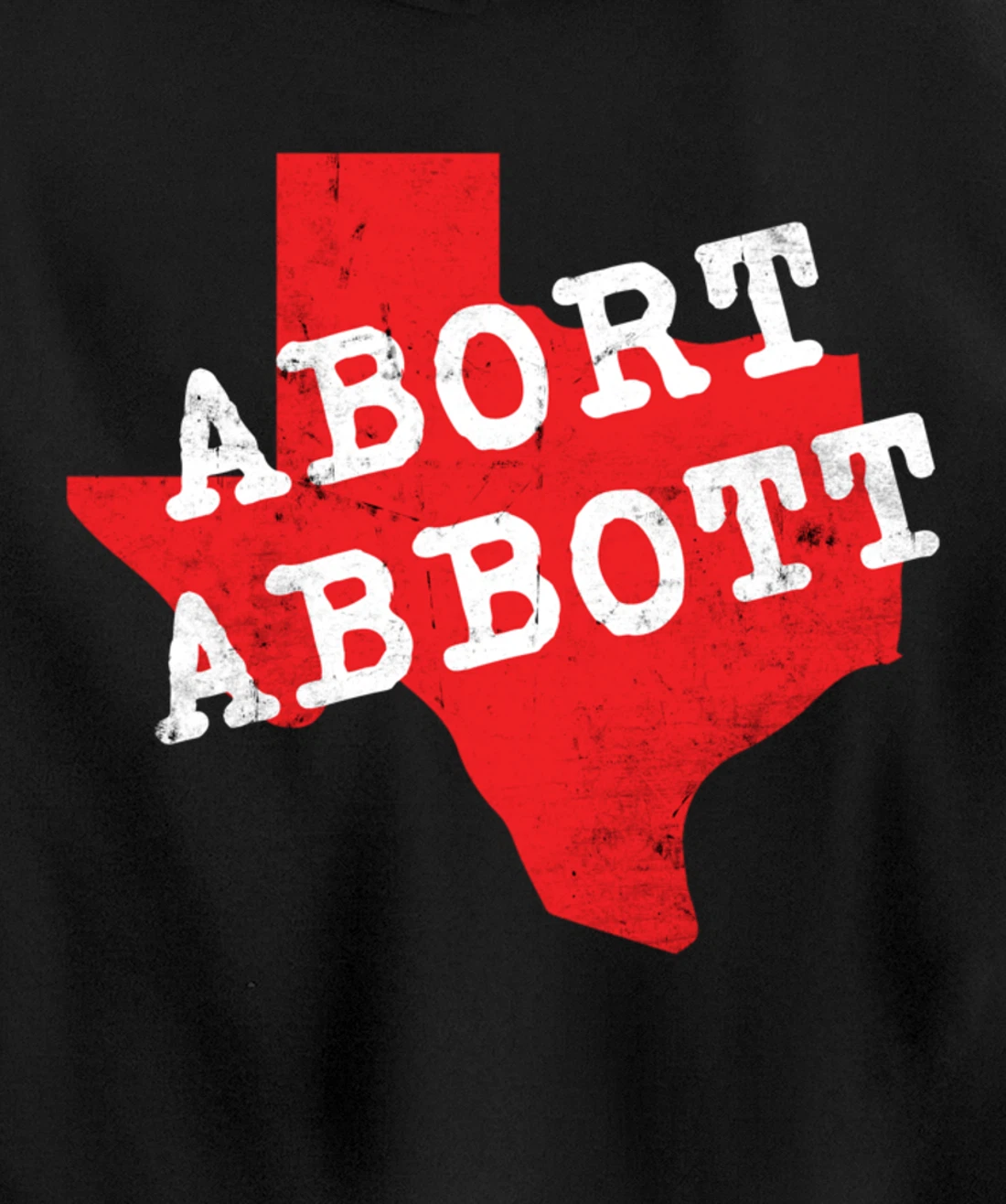 Abort Abbott Texas Map Feminist Pro-Choice My Body Rights Pullover Hoodie