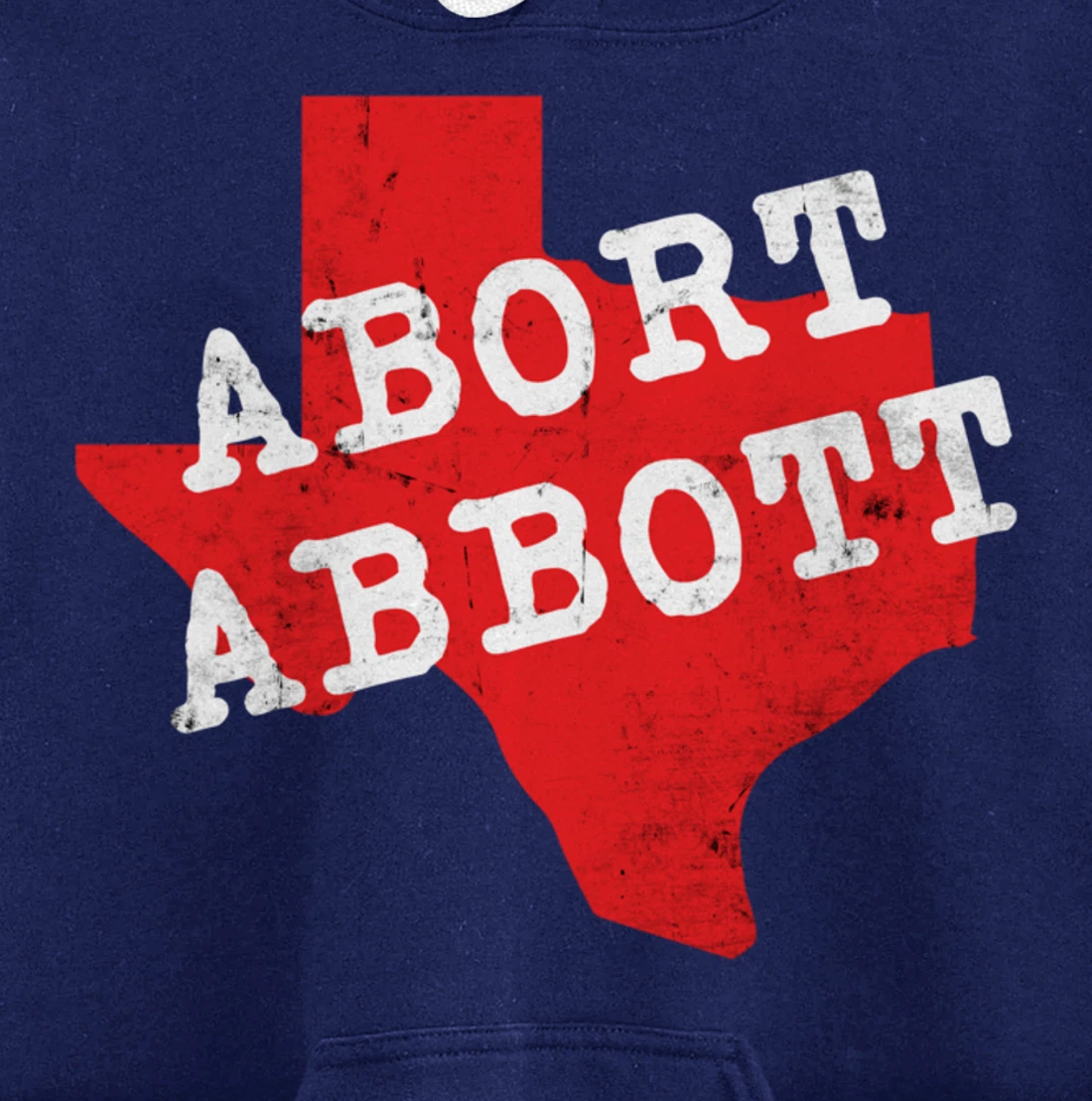Abort Abbott Texas Map Feminist Pro-Choice My Body Rights Pullover Hoodie