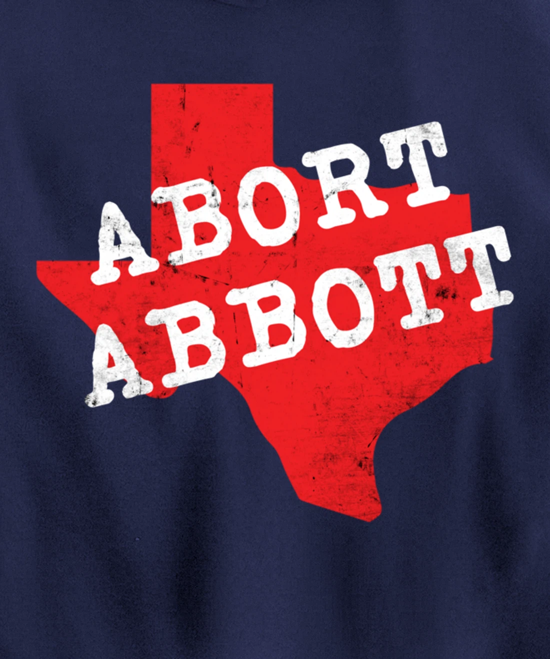 Abort Abbott Texas Map Feminist Pro-Choice My Body Rights Pullover Hoodie