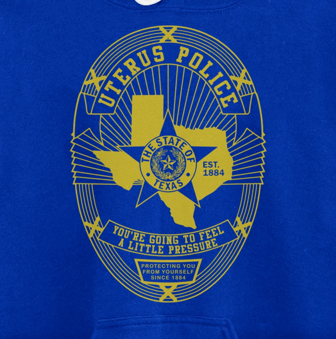 Texas Uterus Police Badge - Government In My Uterus Pullover Hoodie