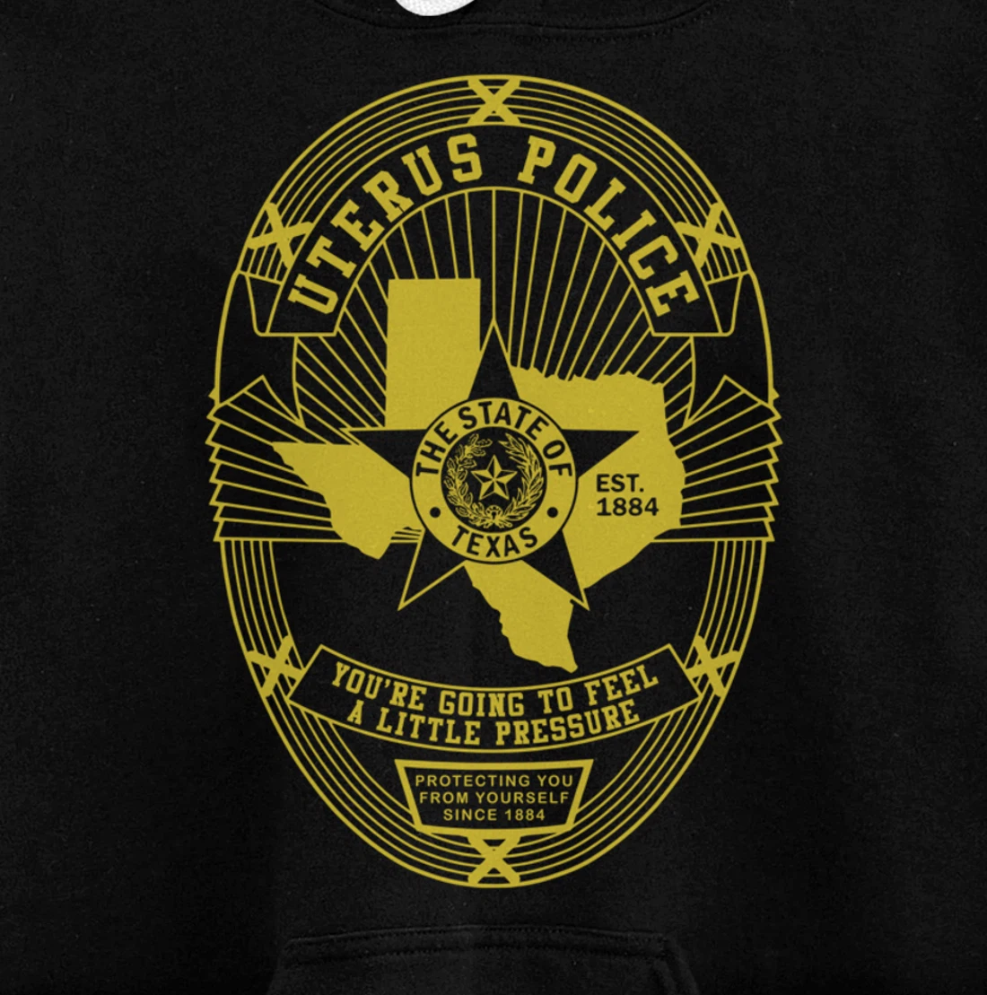 Texas Uterus Police Badge - Government In My Uterus Pullover Hoodie