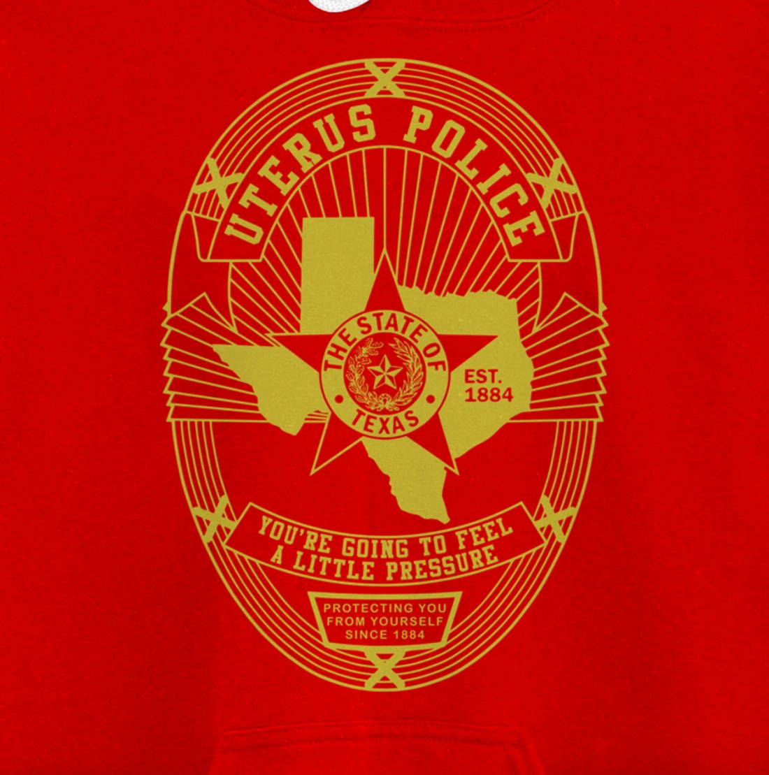 Texas Uterus Police Badge - Government In My Uterus Pullover Hoodie