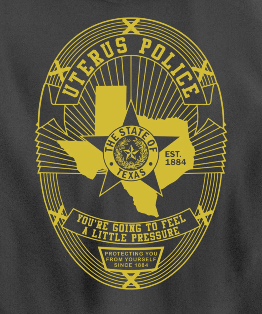 Texas Uterus Police Badge - Government In My Uterus Pullover Hoodie
