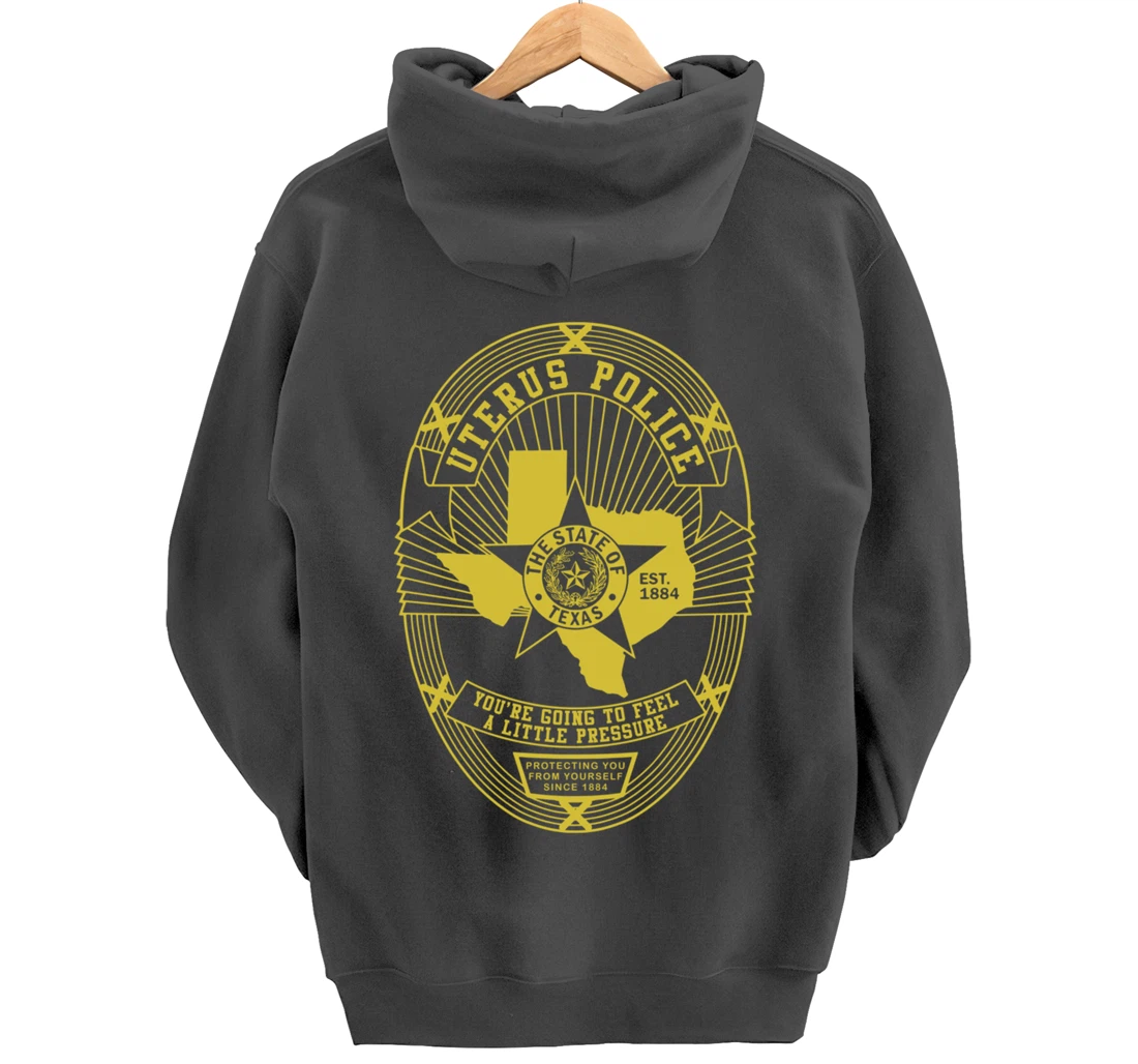 Texas Uterus Police Badge - Government In My Uterus Pullover Hoodie