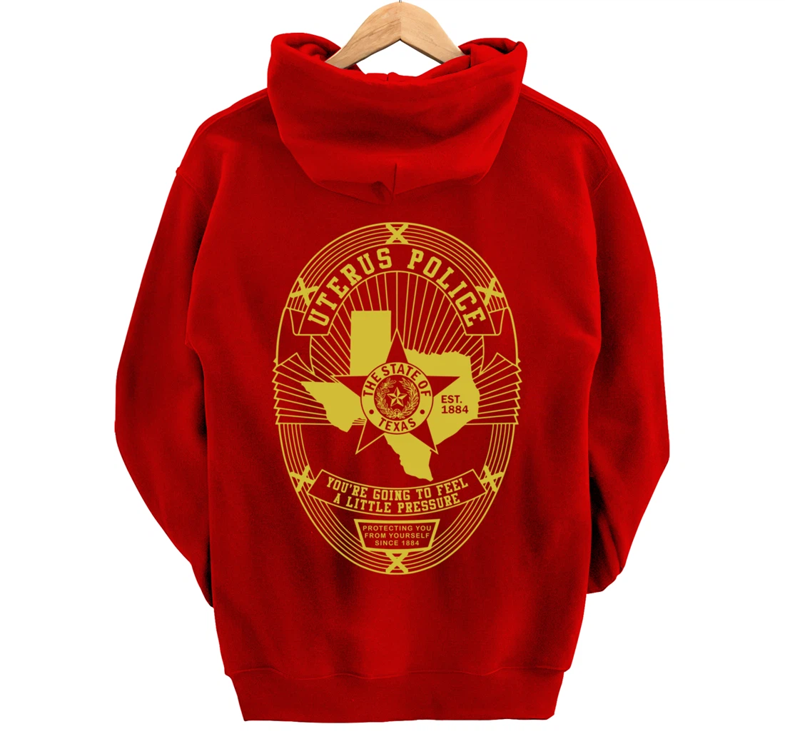 Texas Uterus Police Badge - Government In My Uterus Pullover Hoodie