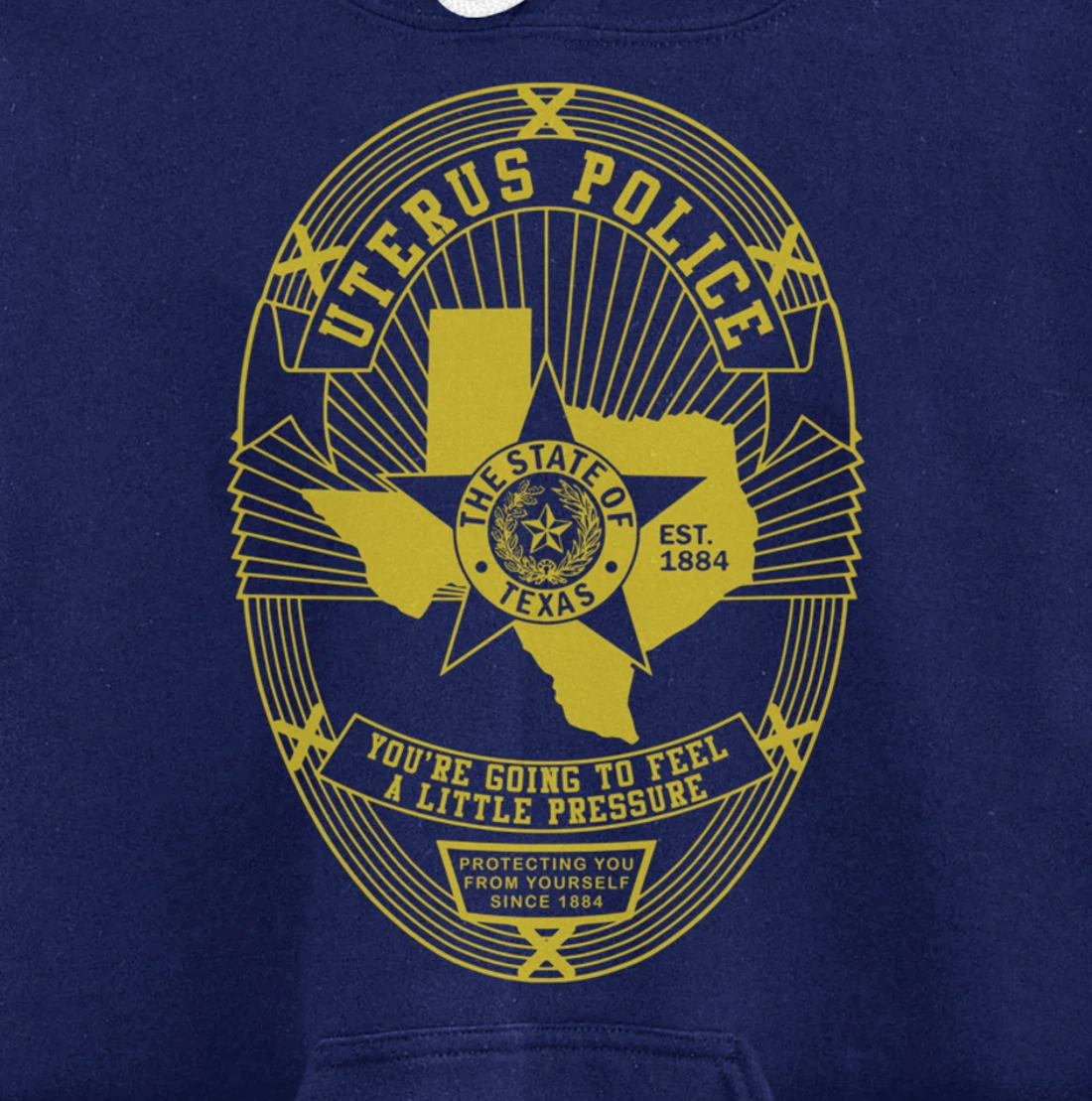 Texas Uterus Police Badge - Government In My Uterus Pullover Hoodie