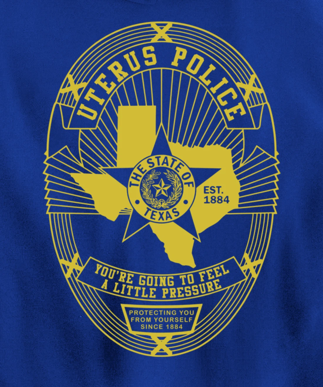 Texas Uterus Police Badge - Government In My Uterus Pullover Hoodie