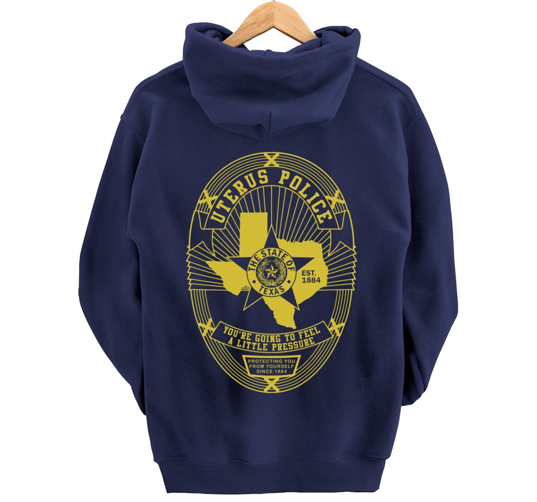 Texas Uterus Police Badge - Government In My Uterus Pullover Hoodie