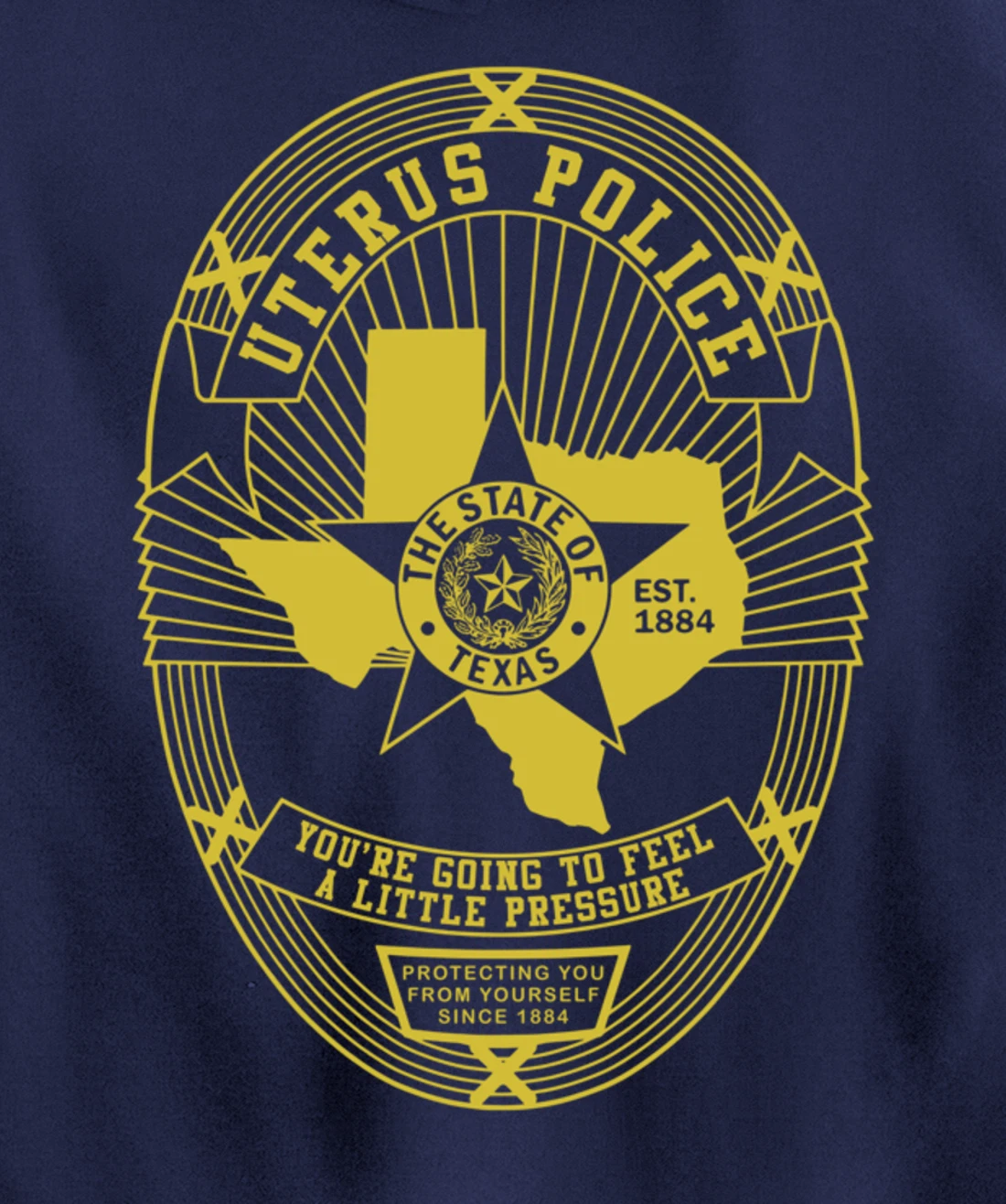 Texas Uterus Police Badge - Government In My Uterus Pullover Hoodie