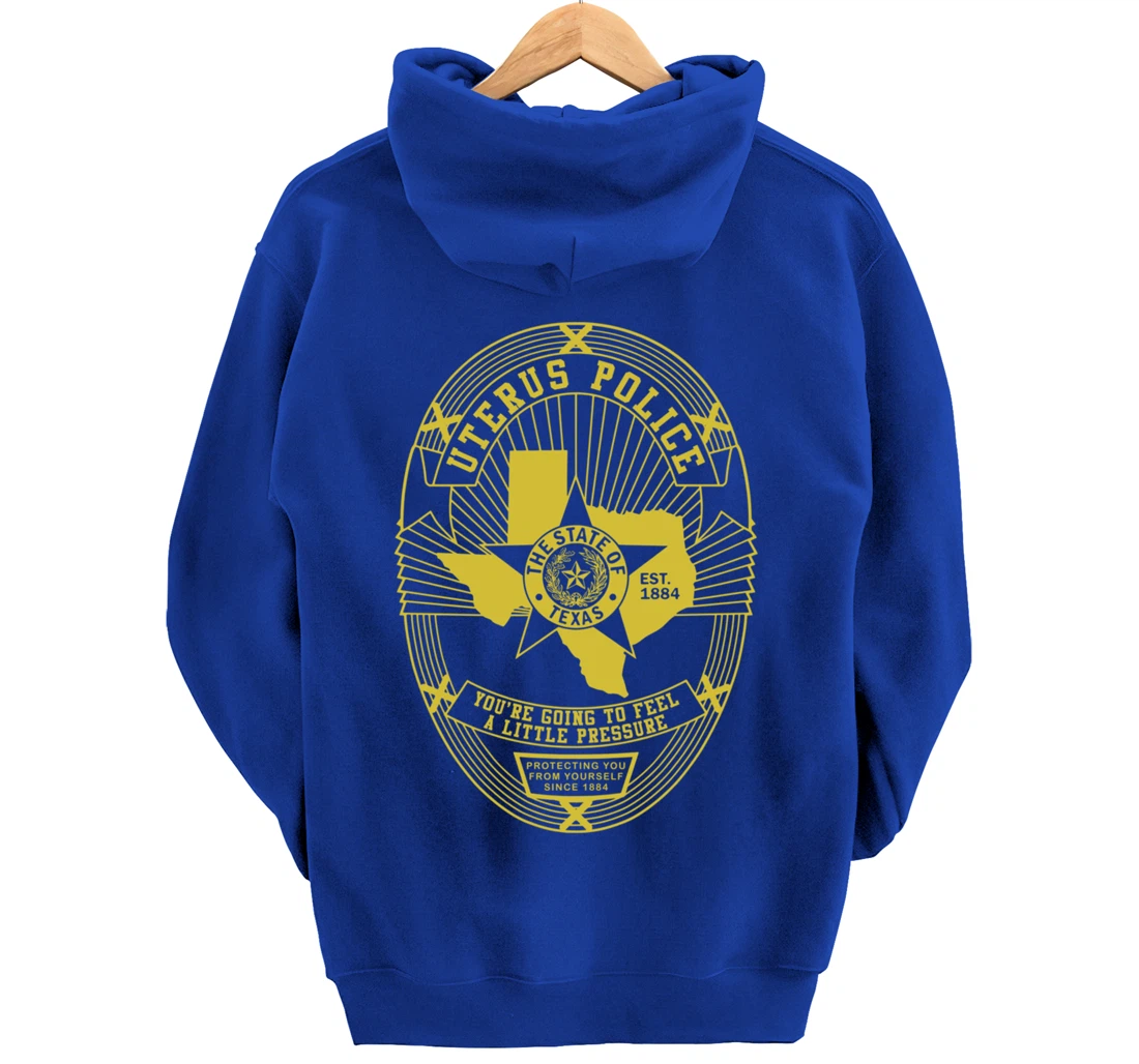 Texas Uterus Police Badge - Government In My Uterus Pullover Hoodie