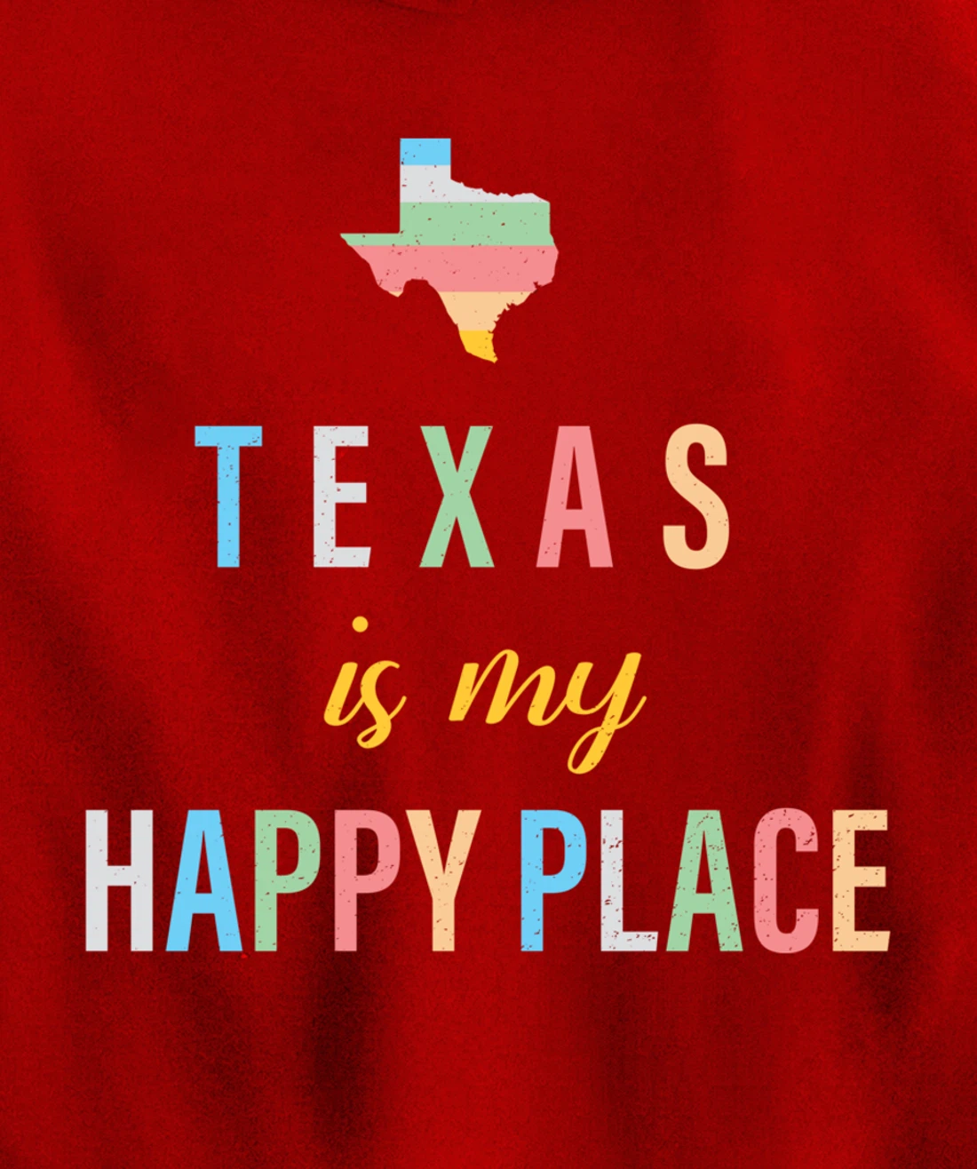 Texas is my Happy Place Souvenir Love of Texas State Pullover Hoodie