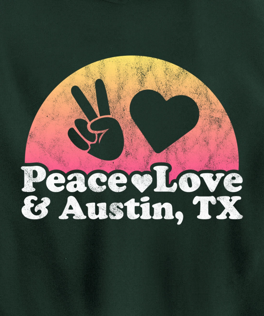 Peace Love and Austin, TX Texas Pullover Hoodie