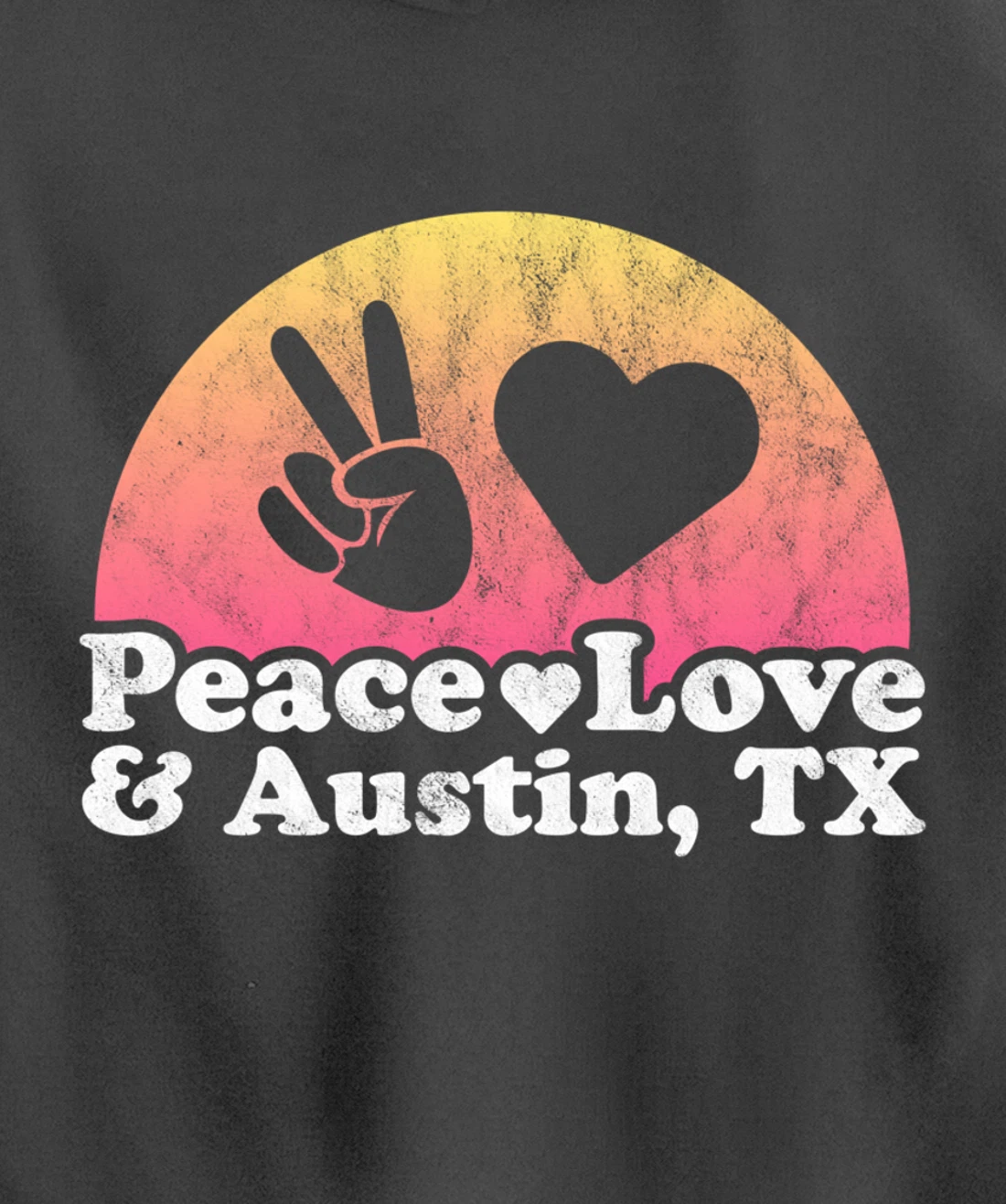 Peace Love and Austin, TX Texas Pullover Hoodie