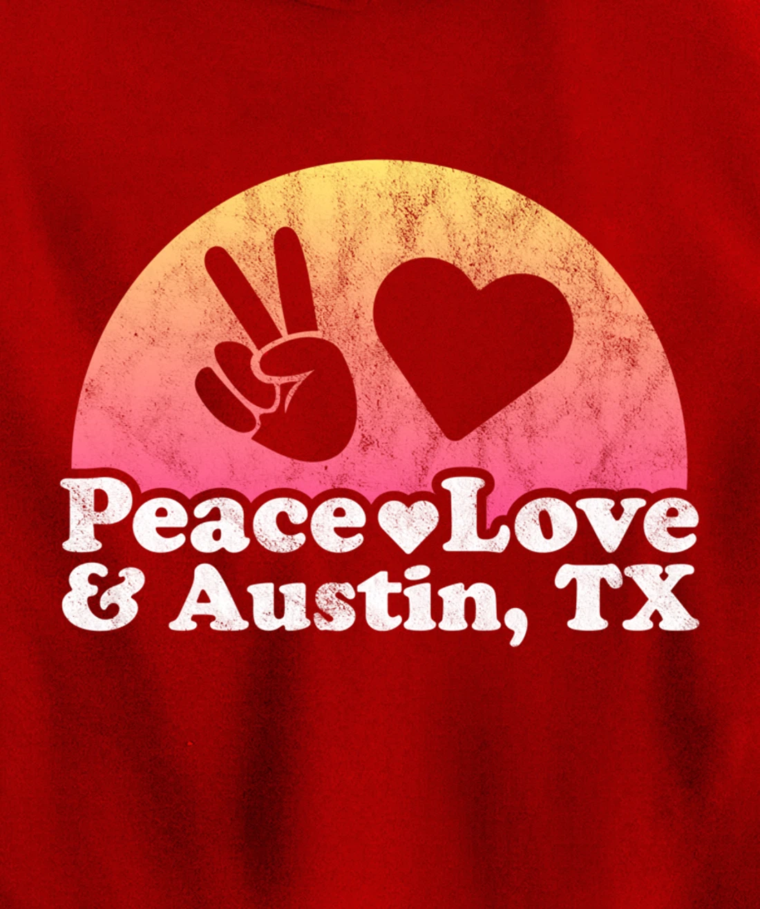 Peace Love and Austin, TX Texas Pullover Hoodie