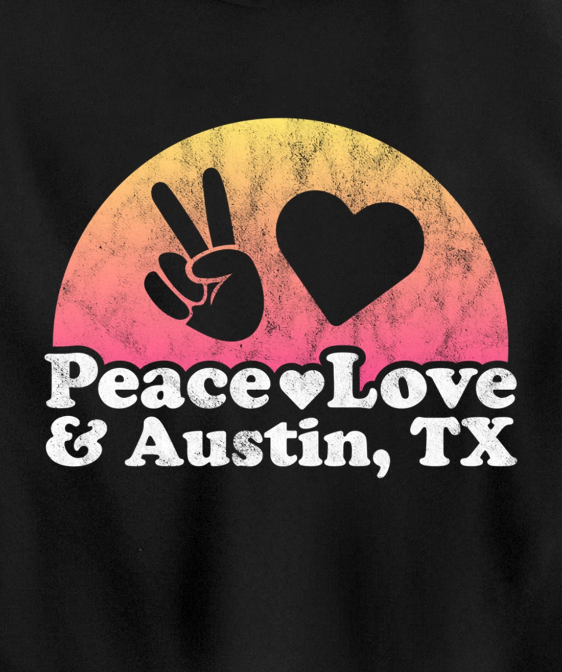Peace Love and Austin, TX Texas Pullover Hoodie