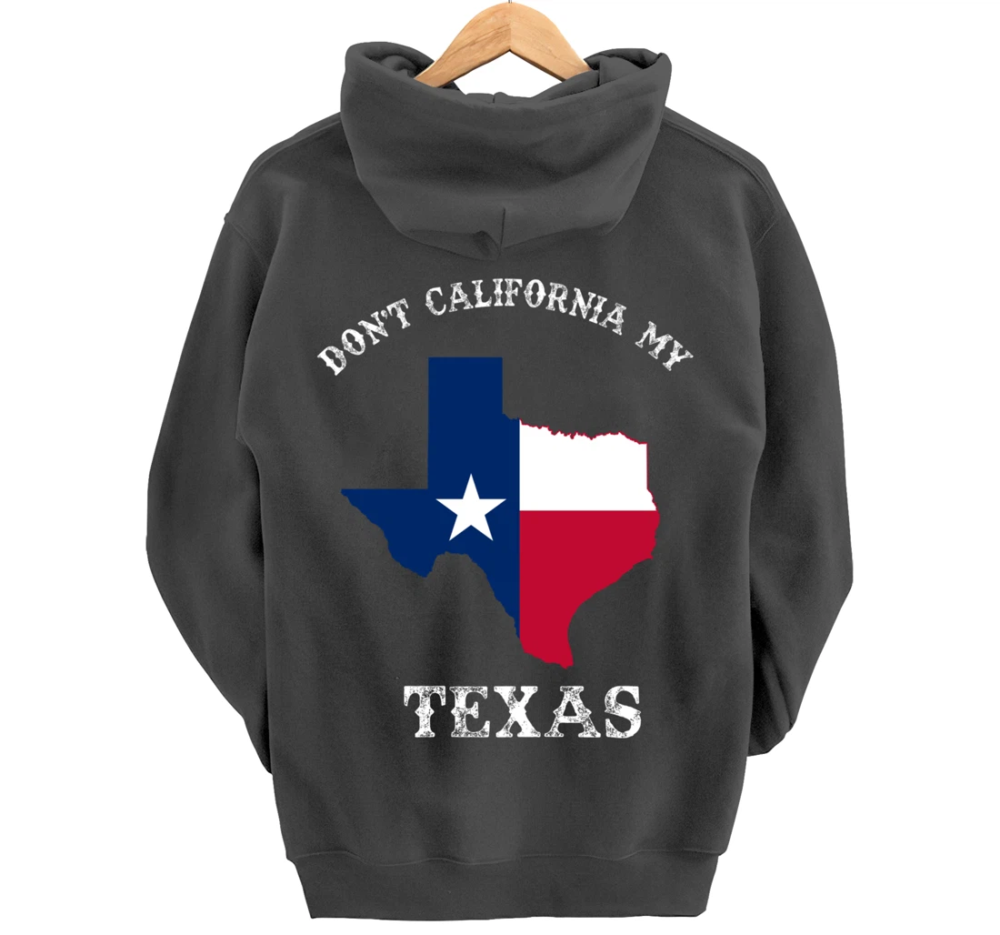 Don't California My Texas Pullover Hoodie