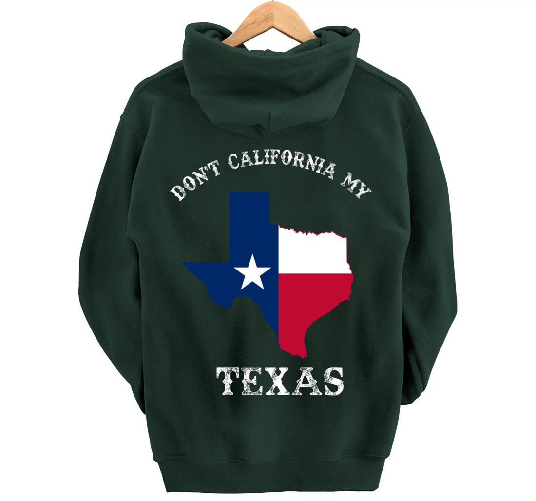 Don't California My Texas Pullover Hoodie