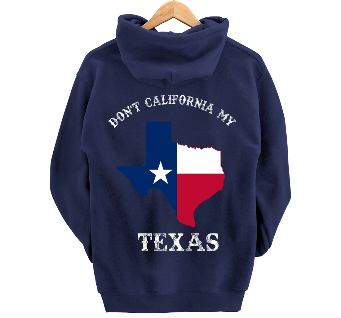 Don't California My Texas Pullover Hoodie