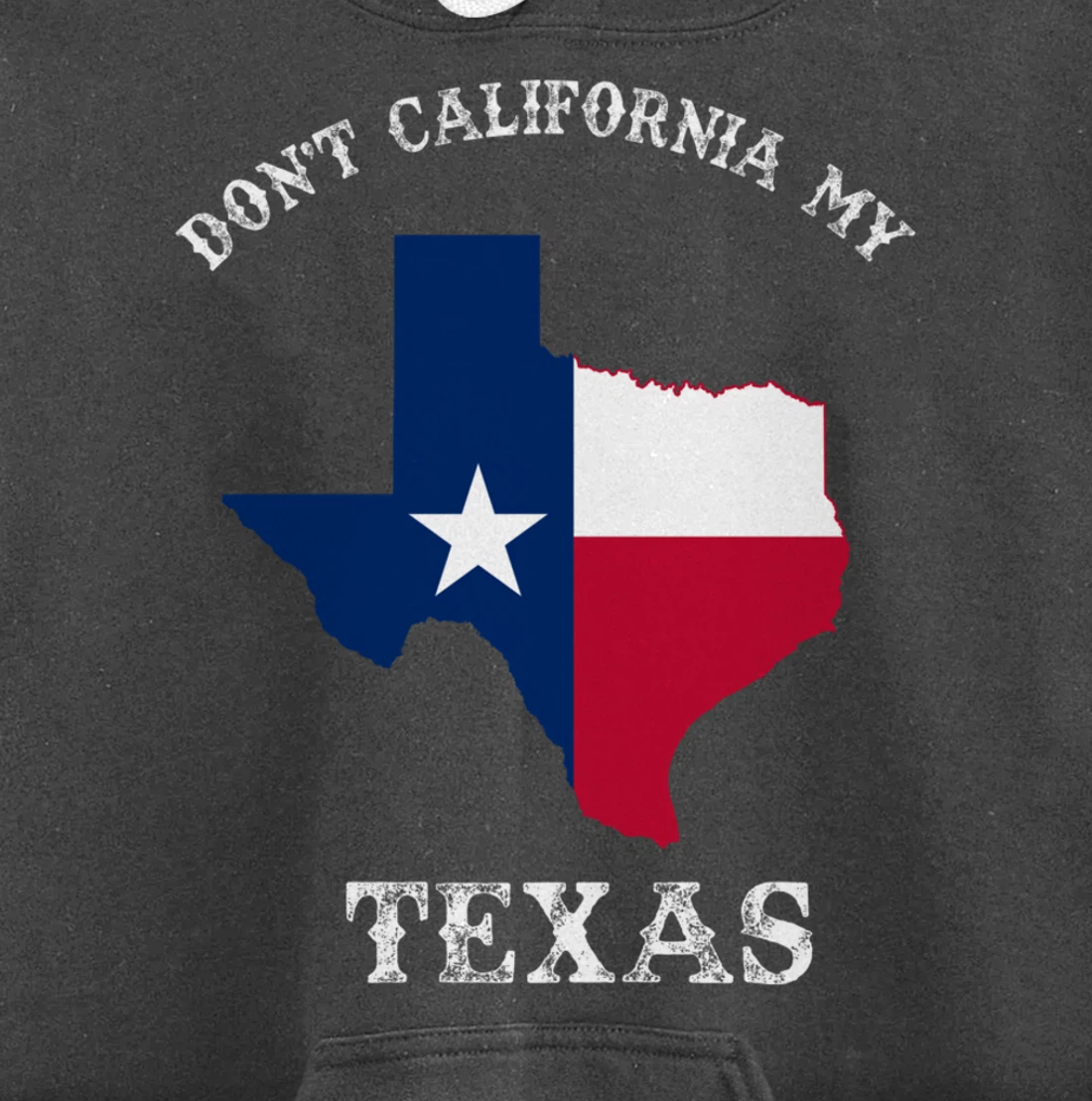 Don't California My Texas Pullover Hoodie