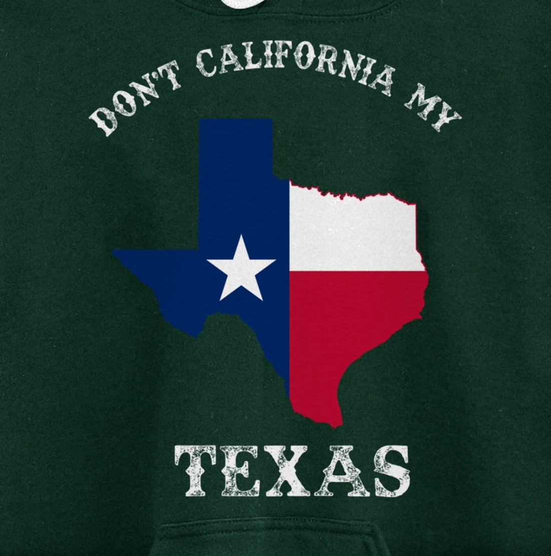 Don't California My Texas Pullover Hoodie