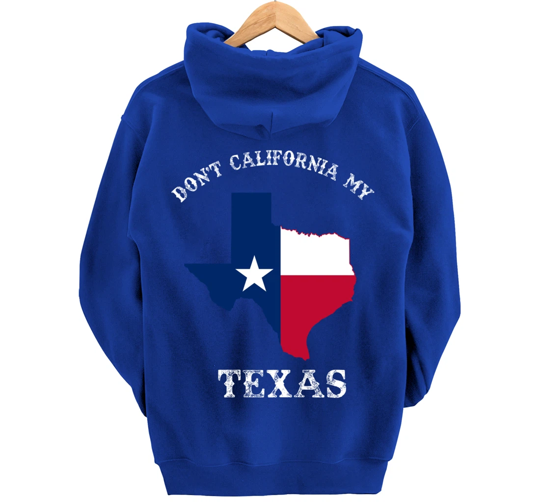 Don't California My Texas Pullover Hoodie