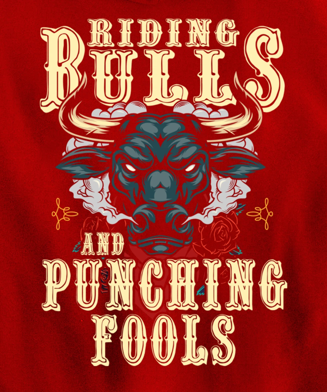 Riding Bulls Punching Fools Texas Ranch Rider Cowboy Western Pullover Hoodie