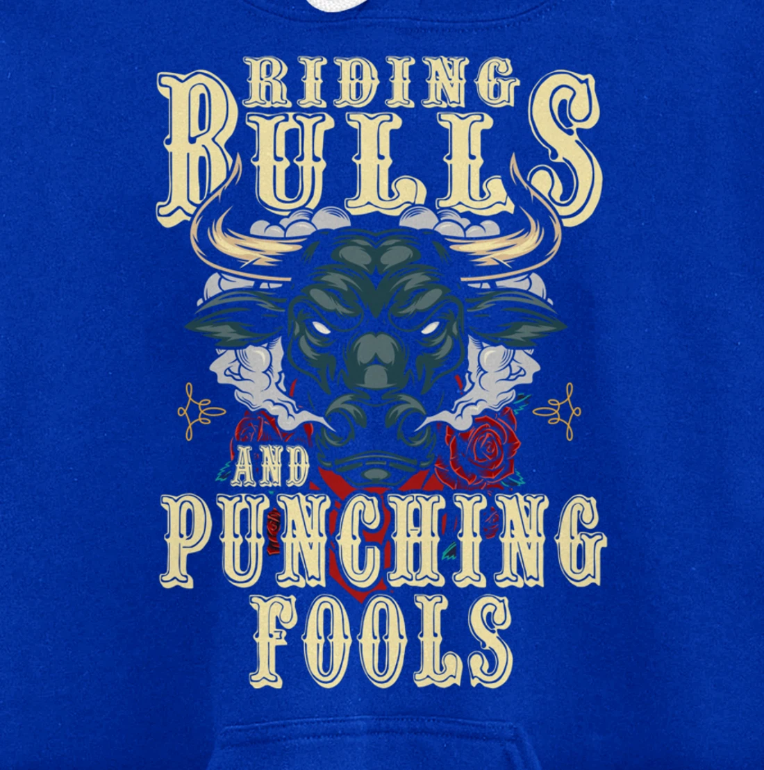 Riding Bulls Punching Fools Texas Ranch Rider Cowboy Western Pullover Hoodie