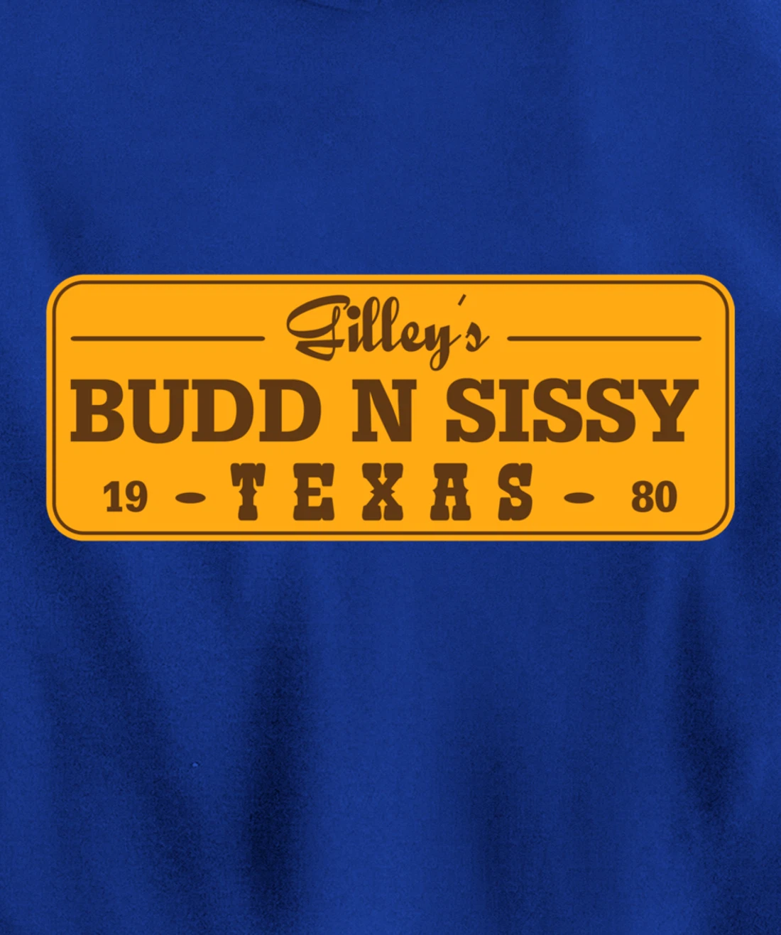 Funny Gilley's Bud N Sissy Texas Cowboy Gift Pullover Hoodie