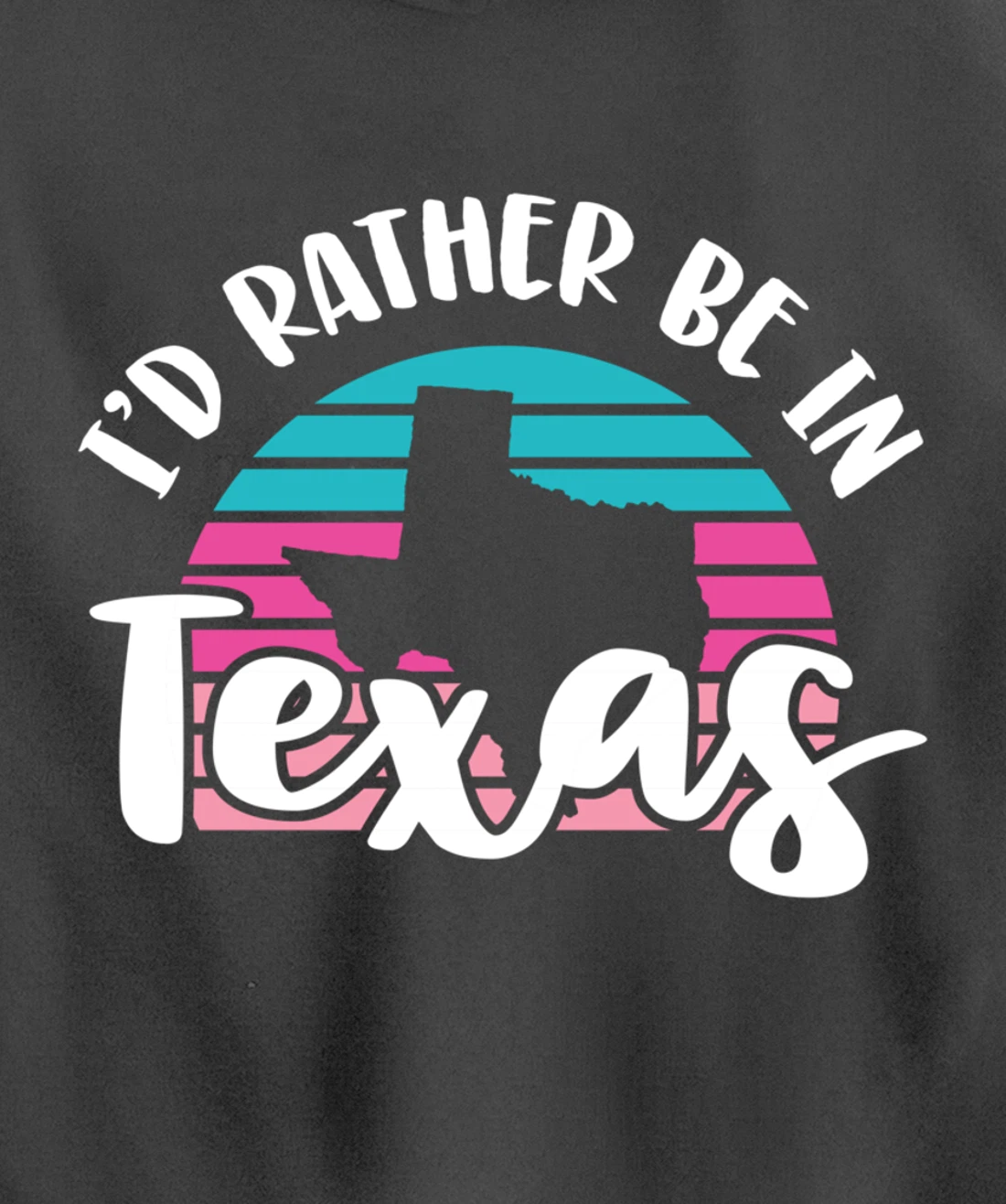 I'd Rather Be In Texas Pullover Hoodie