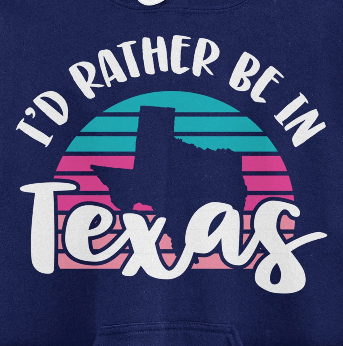 I'd Rather Be In Texas Pullover Hoodie