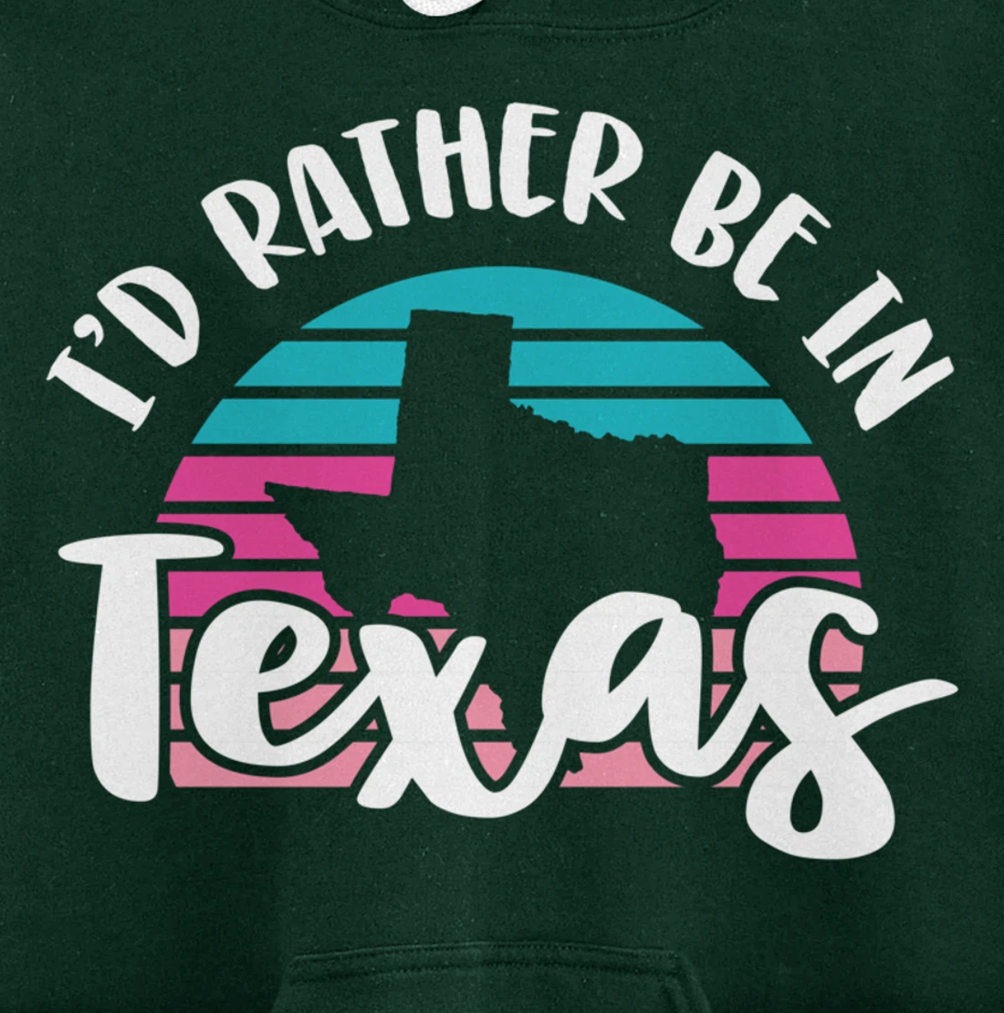 I'd Rather Be In Texas Pullover Hoodie