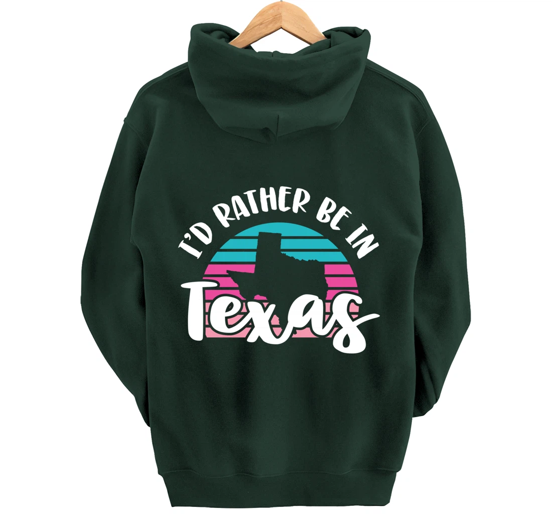 I'd Rather Be In Texas Pullover Hoodie