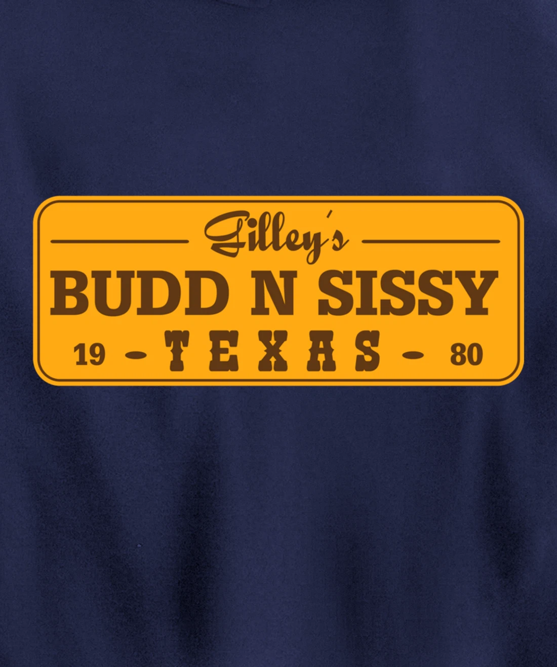 Funny Gilley's Bud N Sissy Texas Cowboy Gift Pullover Hoodie