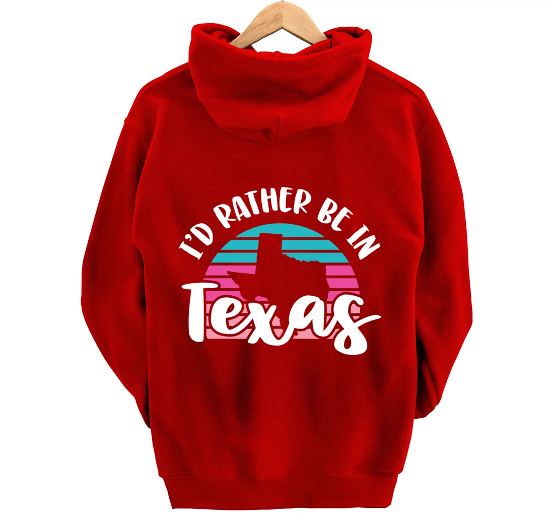 I'd Rather Be In Texas Pullover Hoodie