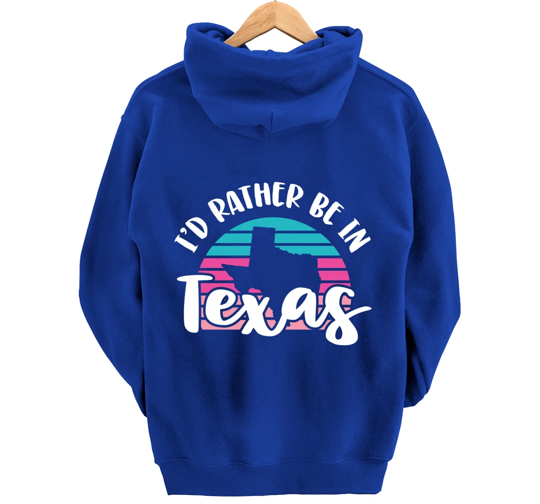 I'd Rather Be In Texas Pullover Hoodie