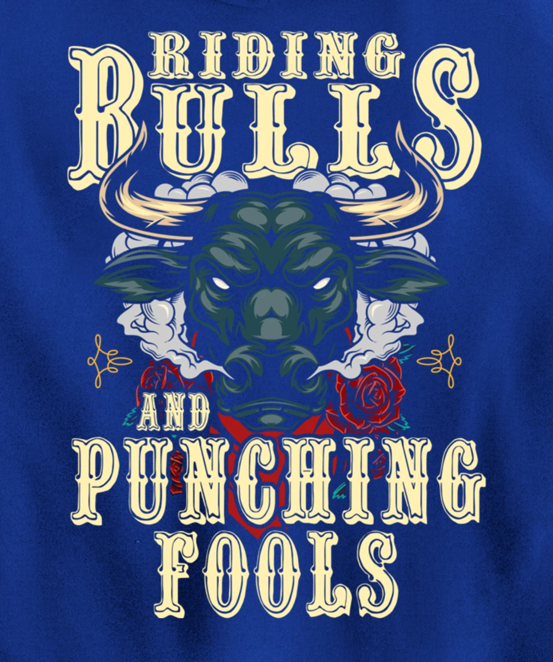 Riding Bulls Punching Fools Texas Ranch Rider Cowboy Western Pullover Hoodie