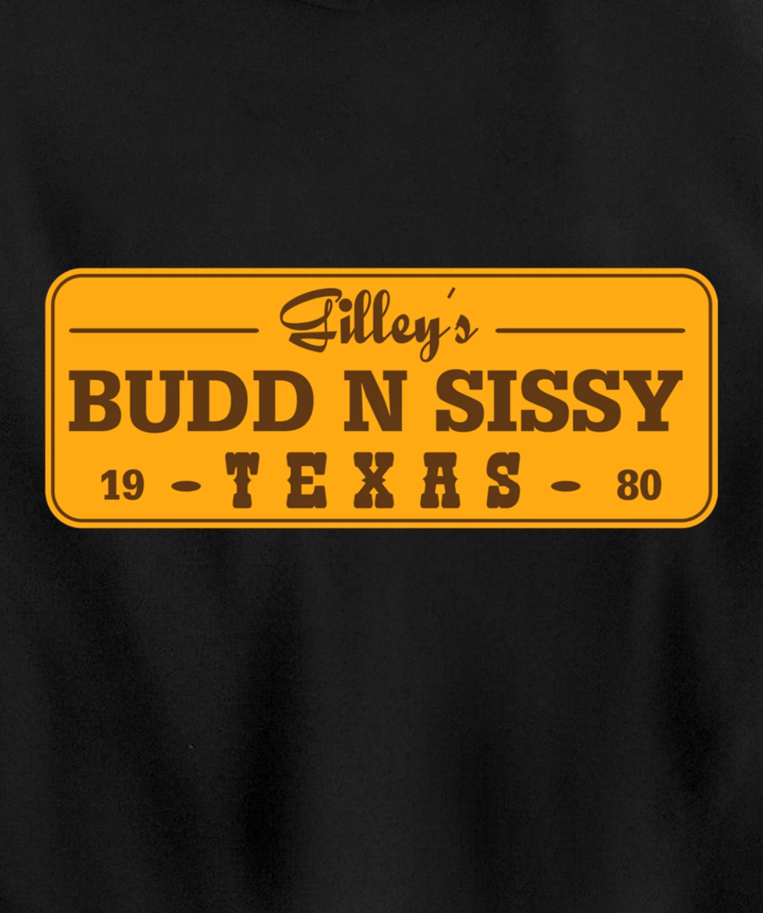 Funny Gilley's Bud N Sissy Texas Cowboy Gift Pullover Hoodie