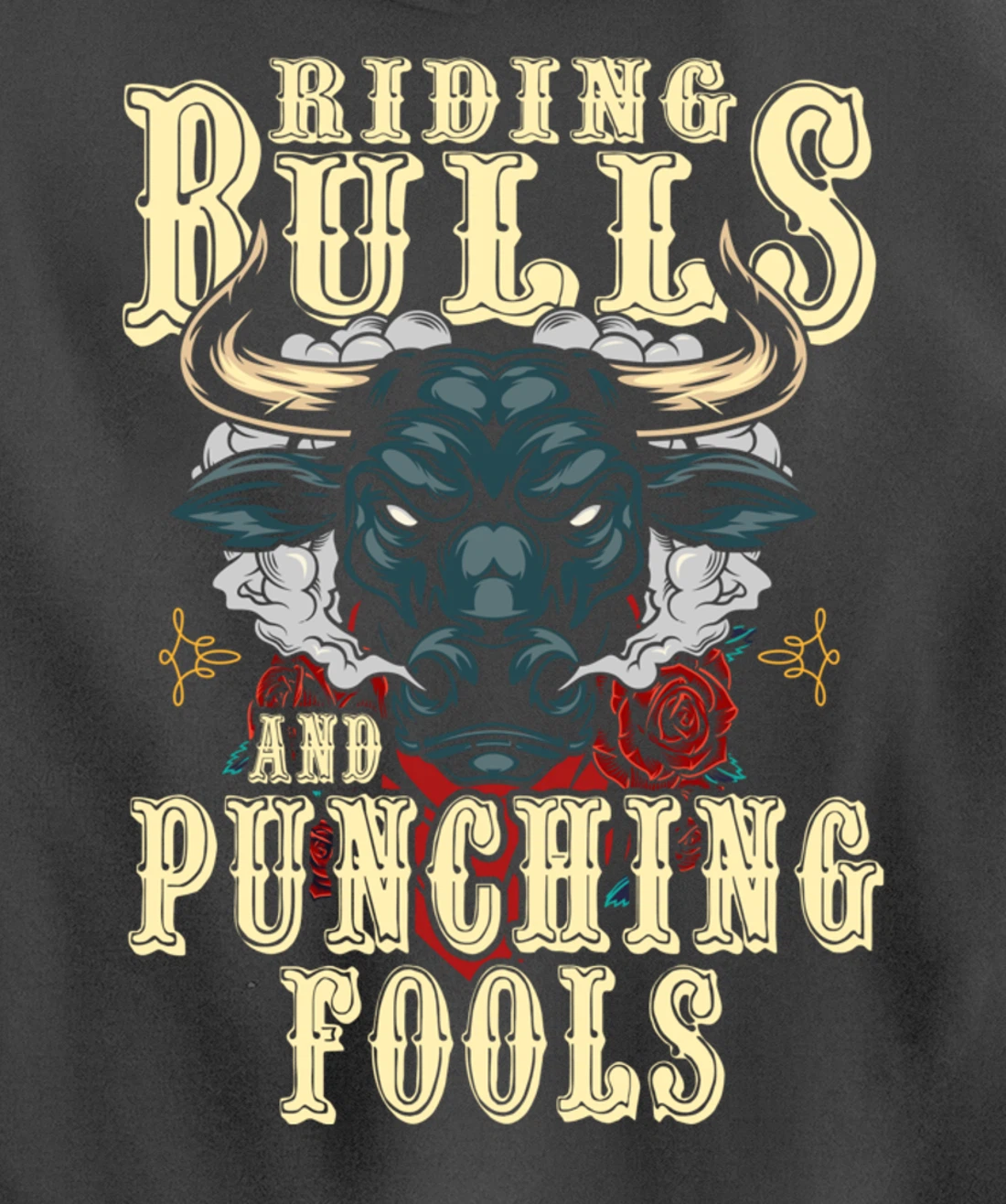 Riding Bulls Punching Fools Texas Ranch Rider Cowboy Western Pullover Hoodie