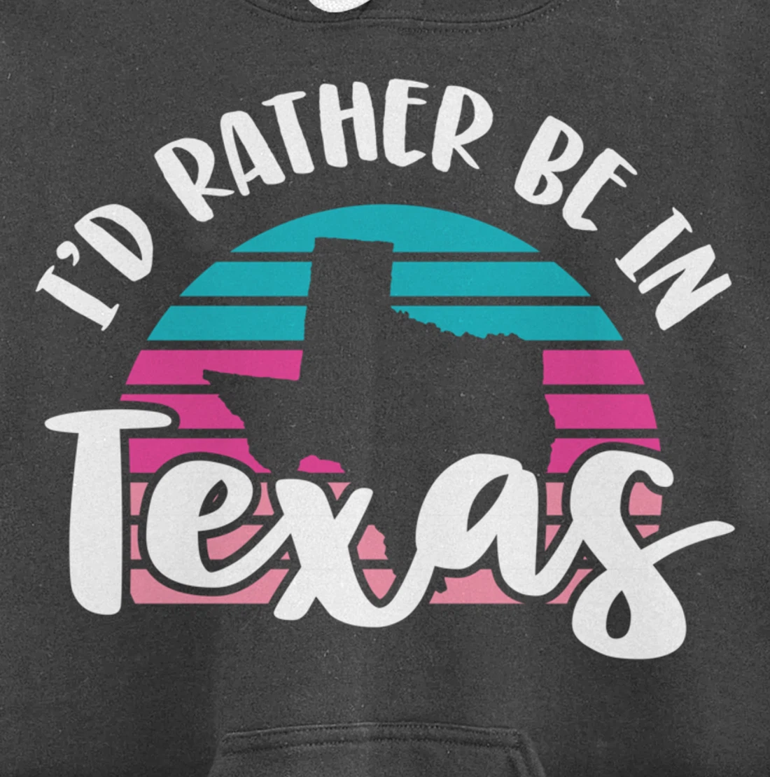 I'd Rather Be In Texas Pullover Hoodie
